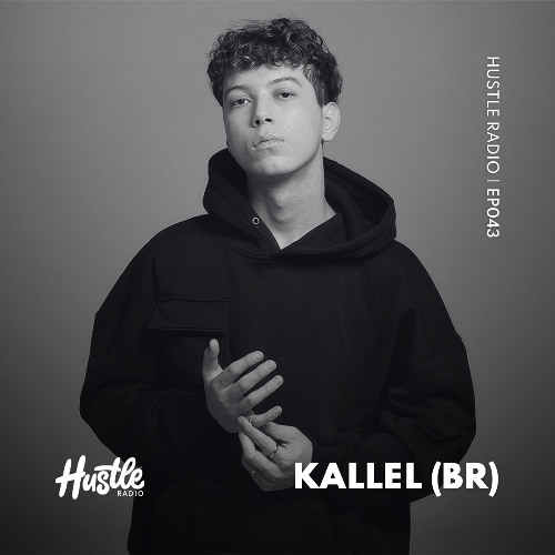 Hustle Radio EP043 Kallel (BR)