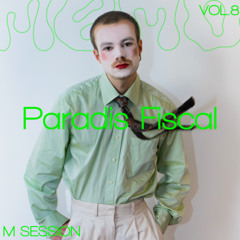 M SESSION - VOL.VIII // Paradis Fiscal