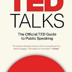 [Read] Ted Talks: The Official TED Guide to Public Speaking ^#DOWNLOAD@PDF^# By  Chris Anderson