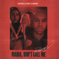 Santino Le Saint & Mariah - Maria Don't Call Me (Remix)