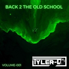 DJ TYLER-D - BACK 2 THE OLD SCHOOL - VOLUME 001