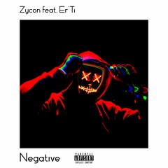 Negative (feat. Er'Ti)