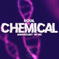 ROYAL - Chemical (Anniversary VIP Mix)