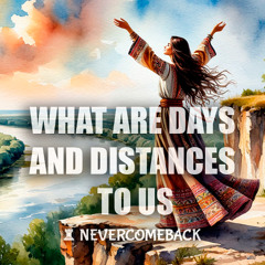 💞 What Are Days and Distances to Us