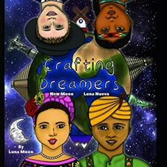 ACCESS [EBOOK EPUB KINDLE PDF] Crafting Dreamers: New Moon Luna Nueva by  Luna Moon �
