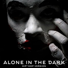 Alone In The Dark. Hip - Hop Version