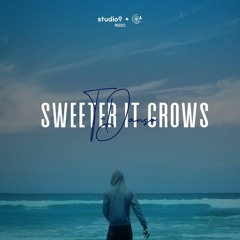 Sweeter It Grows