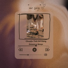 Chuyen Tinh Do Dang | Dmean x Nmoc