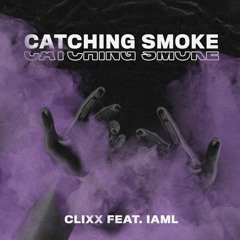 Clixx feat. IAML - Catching Smoke