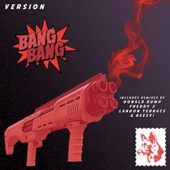 Version - Bang Bang (Freddy J & Donald Bump Remix) Out Now On Beatport