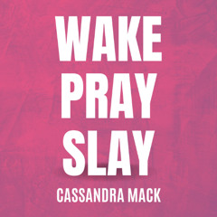 Wake Pray Slay