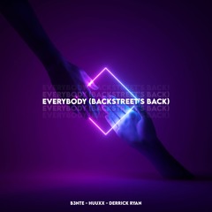 B3nte, Huuxx & Derrick Ryan - Everybody (Backstreet's Back)