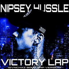 NIPSEY HUSSLE - VICTORY LAP - SVNCHXZ BOOM BAP REMIX