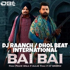 DBI Remix | Bai Bai | Sidhu Moose Wala | DJ RAANCH  Dhol Mix