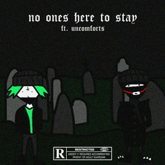 no ones here to stay:( [ft. uncomforts] (prod.ilio)