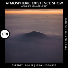 Atmospheric Existence Show with Miles Atmospheric - 18.10.2022