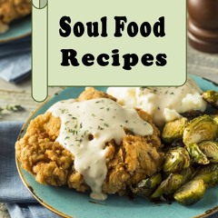 [PDF⚡READ❤ONLINE]  Soul Food Recipes