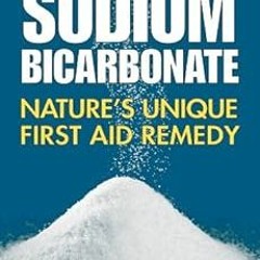 Access KINDLE PDF EBOOK EPUB Sodium Bicarbonate: Nature's Unique First Aid Remedy by