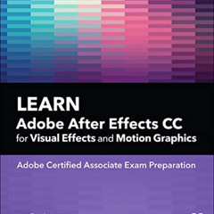 GET KINDLE 📒 Learn Adobe After Effects CC for Visual Effects and Motion Graphics (Ad