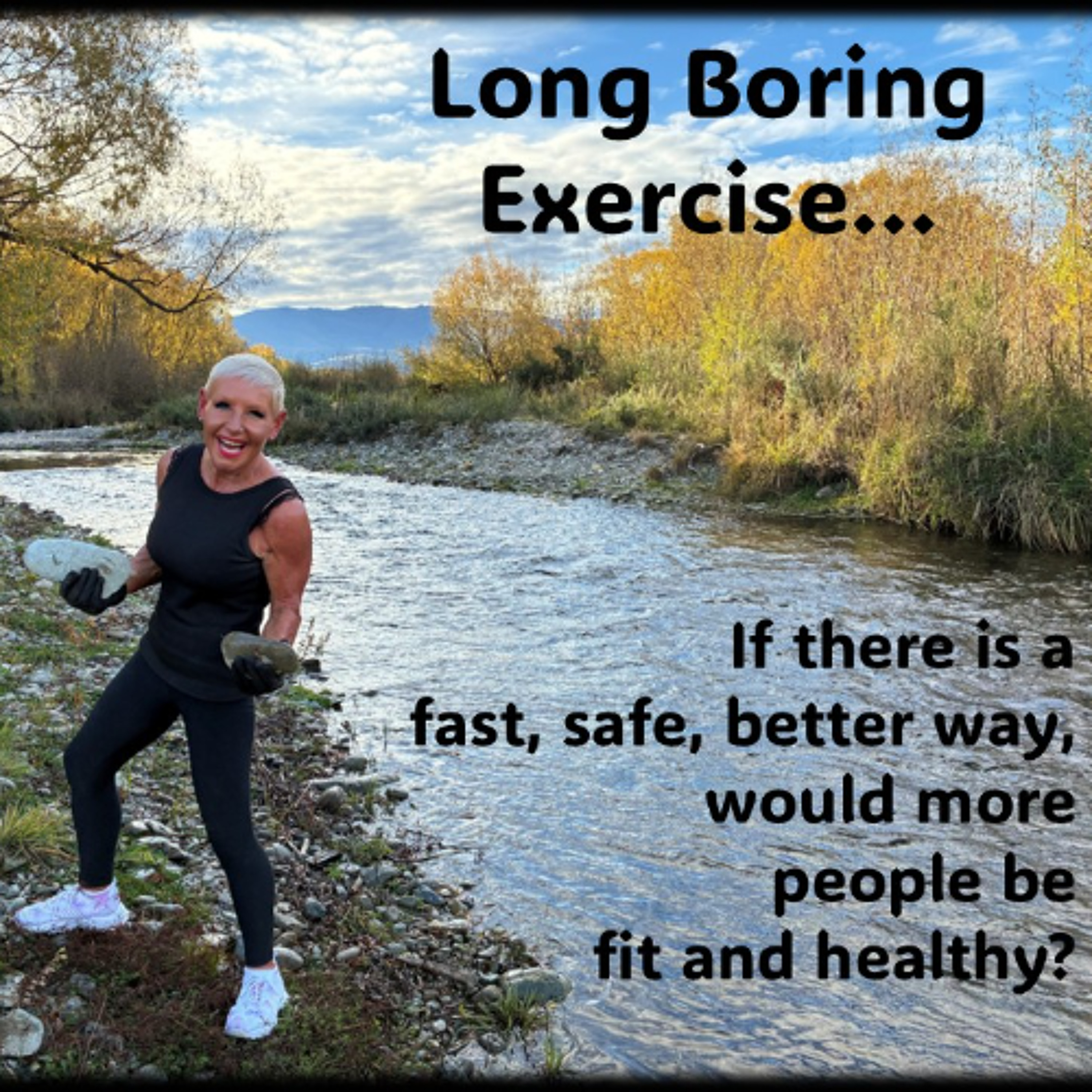 Boring, LOOOONG Exercise…What if there is a faster, safer, better way