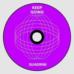 Quadrini - Keep Going - Release 10/05/2024 PRE SAVE NOW
