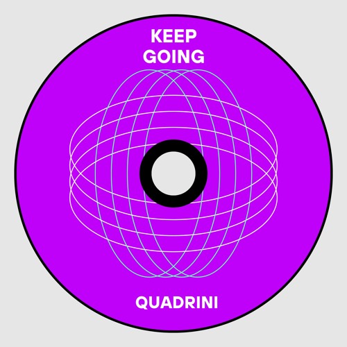 Quadrini - Keep Going - Release 10/05/2024 PRE SAVE NOW