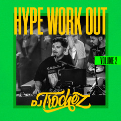HYPE WORK OUT MIX VOL.2 - LATIN & MORE - DJ TROCHEZ