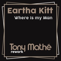 Eartha Kitt - Where is my man (Tony Mathe Rework)
