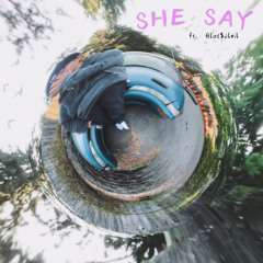She Say (ft.Blac$oleil)