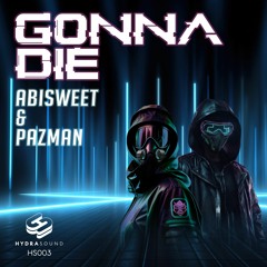 Abisweet & Pazman - Gonna Die  ( PREVIEW )