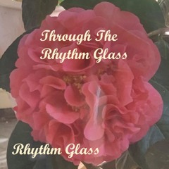 Through The Rhythm Glass (2024)