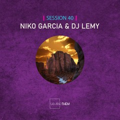 Session 40 - Niko Garcia & Dj Lemy