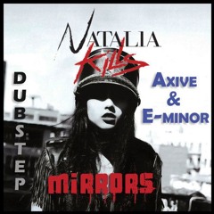 Natalia Kills - Mirrors (Axive & E-minor Dubstep Remix)