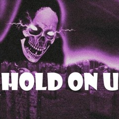 Hold On U