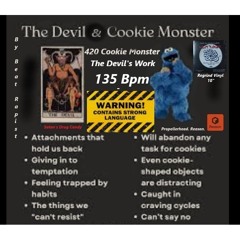 420 Cookie Monster - The Devils Work - Bpm 135 - A Schizophrenic's Music Journey (Community Care)