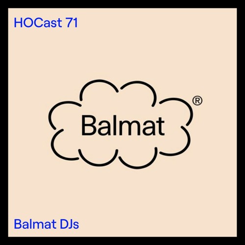 HOCast #71 - Balmat DJs