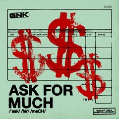 ask for much