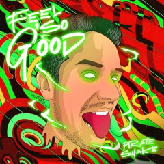 Pirate Snake - Feel So Good (Vittoria)