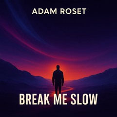 Adam Roset - Break me slow