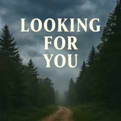 Looking for You