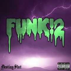 funk!2 ft. DestinySlut