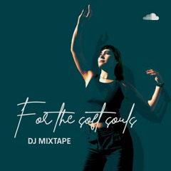 For the soft souls / House mixtape