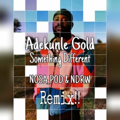 Adekunle Gold - Something Different ( NDRW + NOSAPOD Moombahton Tarraxo Edit )