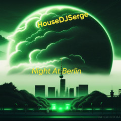 HouseDJSerge £ Night At Berlin