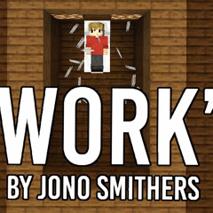 Work - Jono( Hermitcraft Grian Song)