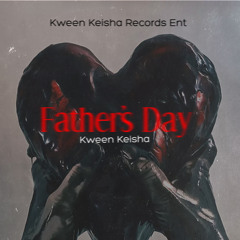 Fathers Day By kween keisha