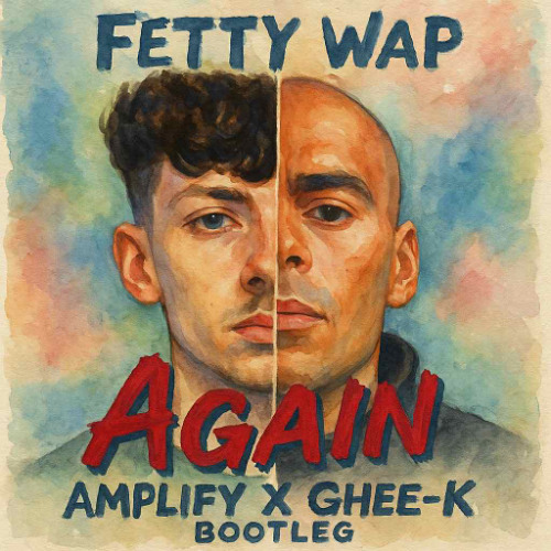 FETTY WAP - AGAIN (AMPLIFY X GHEE-K BOOTLEG)(FREE DOWNLOAD)