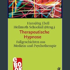 ebook [read pdf] 📕 Therapeutische Hypnose: Fallgeschichten aus Medizin und Psychotherapie (Hypnose