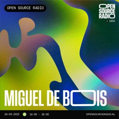 Miguel de Bois @ Open Source Radio | 24.03.23