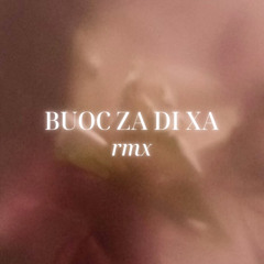 BUOC ZA DI XA - WXRDIE FT SON TUNG MTP ( CENTRAL PHAM RMX)